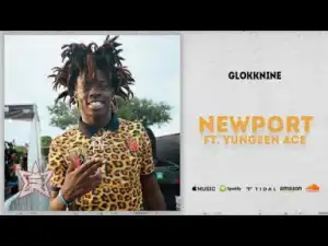 GlokkNine - Newport Ft. Yungeen Ace